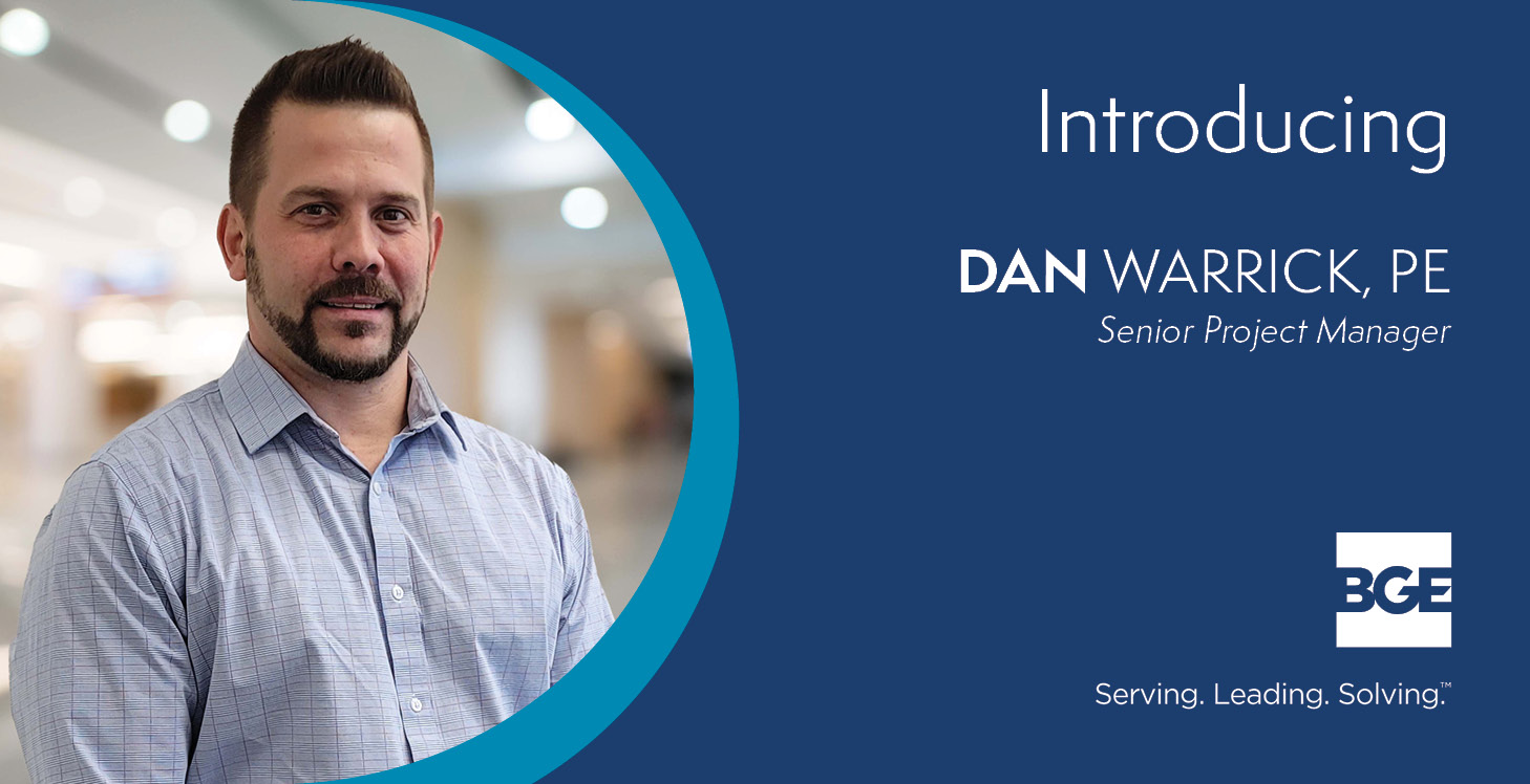 Welcome graphic and announcement for Dan Warrick who joined BGE, Inc. as a senior project manager.